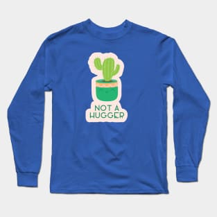 Not a Hugger Cute Cactus House Plant Long Sleeve T-Shirt